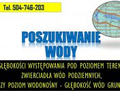 Szukanie wody. Cennik tel. 504-746-203. Głębokość zwierciadła wód