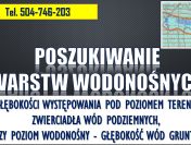 Lokalizacja wody pod studnie. Tel. 504-746-203. Występowania pod poziomem wód