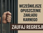 Wcześniejsze opuszczenie Zakładu Karnego? Zaufaj Regresji