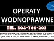 Opracowanie operatu wodnoprawnego prawnego, tel. 504-746-203, cena