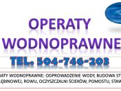 Operat wodnoprawny na budowę, wykopanie studni, pomostu , tel. 504-746-203