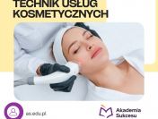 Technik usług kosmetycznych- ostatnia szansa na zapis!