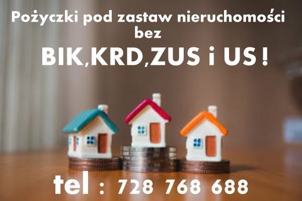 Poza bankowe pożyczki pod zastaw nieruchomości - Kredyty bez BIK!  - Zdjęcie 1